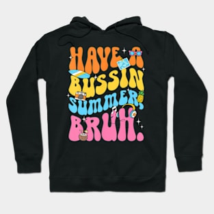 Have A Bussin Summer Bruh Teacher We Out Last Day Of School Hoodie